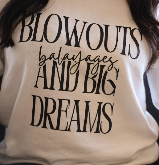 Blowouts, Balayages, and Big Dreams crewneck sweatshirt
